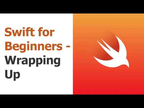 Swift for Beginners Part 23 Wrapping Up