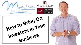How to Get Investors For Your Business | Mark J Kohler | Tax & Legal Tip