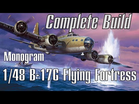 REPOST  Monogram 1/48 B 17G Flying Fortress Build 2020 Complete Build
