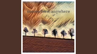 Somewhere, anywhere