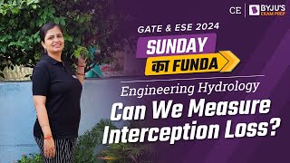 Can We Measure Interception Loss? | Engineering Hydrology | GATE 2024 Civil Engineering (CE) Exam