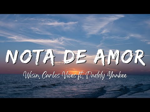 Wisin, Carlos Vives - Nota de Amor (Lyrics/Letra) ft. Daddy Yankee