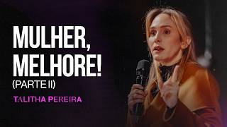 MULHER, MELHORE! (PARTE 2) — O caminho da mulher processada - Talitha Pereira