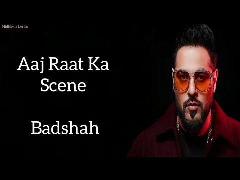 Aaj Raat Ka Scene Banale (Lyrics)- Badshah | Shraddha Pandit