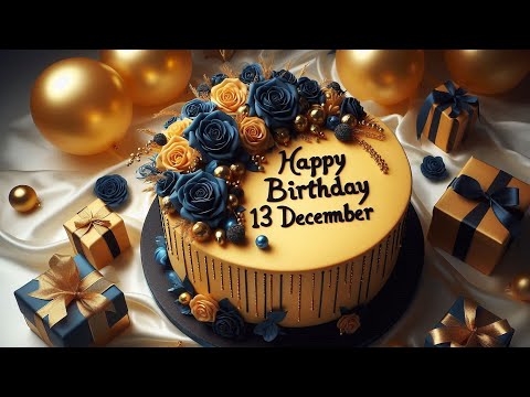 13 December Happy Birthday to you | 🎂 birthday song 🥳 happy birthday wishes 13th December