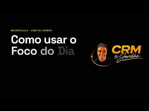 Como usar o Foco do Dia no CRM do Jordão