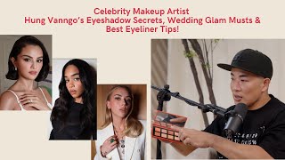 Hung Vanngo: Celebrity Makeup Artist's Eyeshadow Secrets, Wedding Glam Musts and Best Eyeliner Tips