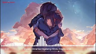 Download lagu Exist - Dirantai Digelangi Rindu (Nightcore) mp3 Download lagu Exist - Dirantai Digelangi Rindu (Nightcore) mp3