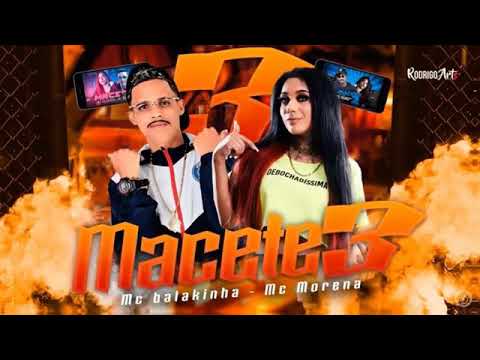 MC BALAKINHA MACETE 3 FEAT MC MORENA (RYAN NO BEAT)