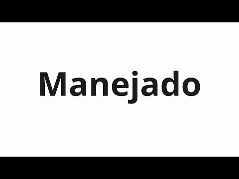 How to pronounce Manejado