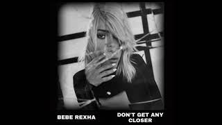 Don&#39;t Get Any Closer (Official Instrumental) - Bebe Rexha