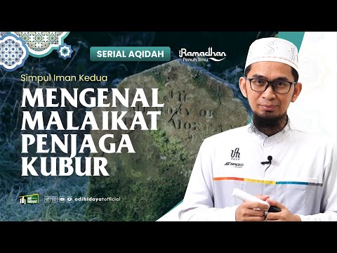 [Serial Aqidah Eps. 18]  Mengenal Malaikat Penjaga Kubur - Ustadz Adi Hidayat
