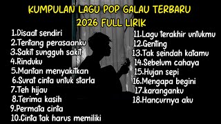 Download lagu KUMPULAN LAGU POP GALAU TERBARU 2026 FULL LIRIK LAGU || kumpulan lagu pop galau akustik paling sedih mp3