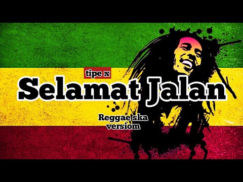 SELAMAT JALAN - TIPE X REGGAE SKA VERSION