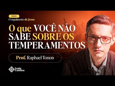OS 4 TEMPERAMENTOS | como o temperamento pode me ajudar? - Prof. Raphael Tonon - Lente Católica
