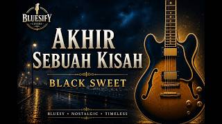 Download lagu AKHIR SEBUAH KISAH - Black Sweet | Bluesy by BLUESIFY mp3