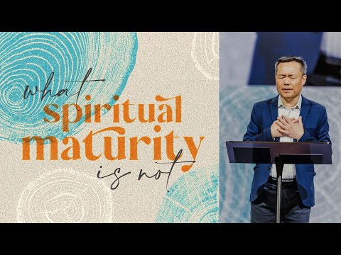 What Spiritual Maturity Is Not | Benny Ho