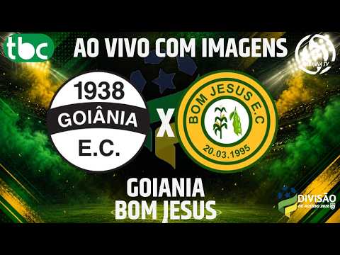 GOIÂNIA X BOM JESUS- AO VIVO E COM IMAGENS - DIVISÃO DE ACESSO DO GOIANO - 22/08/2026