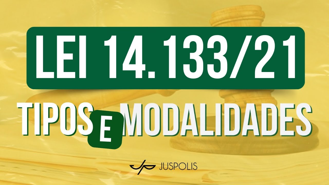 Quais são os TIPOS e MODALIDADES previstos na NOVA LEI DE LICITAÇÕES?! - Lei 14.133/21