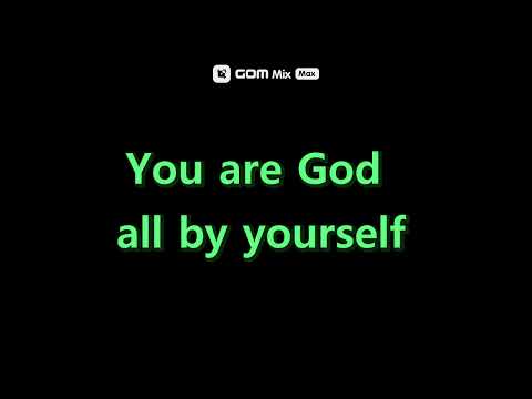 You are God from beginning to the end, There's no place for argument, You are God all by yourself