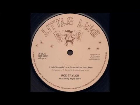 Rod Taylor Featuring Style Scott - If Jah Should Come Now