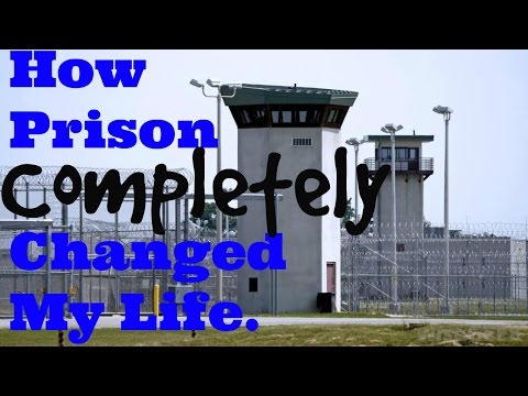 How Prison Completely Changed My Life Video