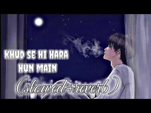 💔Jag se Hara nahin main sad 😭 song slowed reverb mood off songs in Hindi mix music #viral #music 🎧