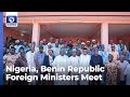 Nigeria, Benin Republic Foreign Ministers Meet To Strengthen Trade, Commerce