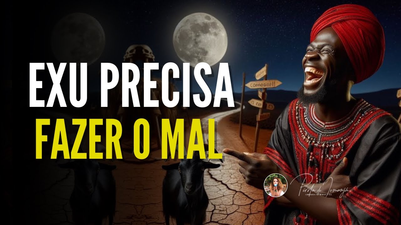 Exu precisa fazer o MAL!