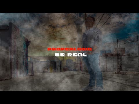 Properlogic   Be Real Lyric Video