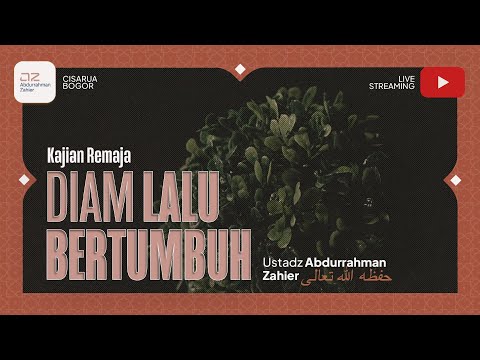 [Kajian Remaja Dauroh USRB] Diam Lalu Bertumbuh - Ustadz Abdurrahman Zahier حفظه الله تعالى