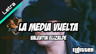La Media Vuelta - Valentin Elizalde | Letra HD