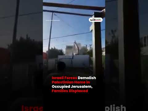 Israeli Forces Demolish Palestinian Home in Occupied Jerusalem, Leaving Families Displaced
