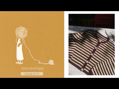 knotenkopp knitting - podcast no 23 (Olga Jacket, Ivy Tee, Lotta Shorts, Camisole No 10, Julia Bag)