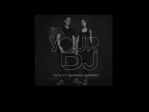 GIOVANNA GUERRERO FT. TATTO - I'M YOUR DJ (PREVIEW)