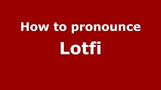 How to pronounce Lotfi