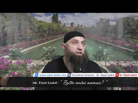 Zašto noćni namaz? - dr. Zijad Ljakić