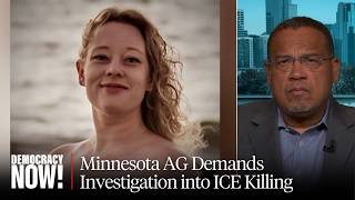 "What Are You Hiding?" Minnesota AG Keith Ellison Says ICE Killing Must Be Investigated
