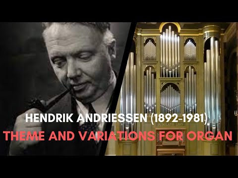 Hendrik Andriessen (1892-1981) - Theme and Variations for Organ