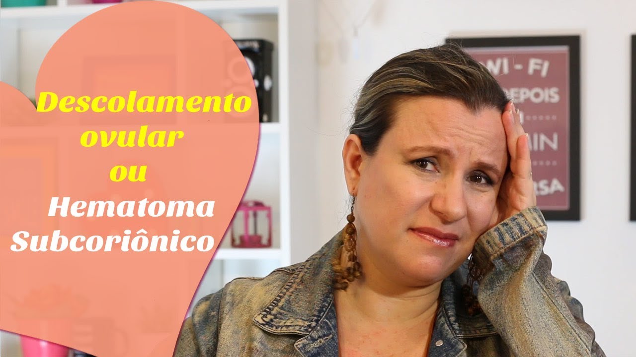 HEMATOMA SUBCORIÔNICO ou DESCOLAMENTO OVULAR | Monica Romeiro