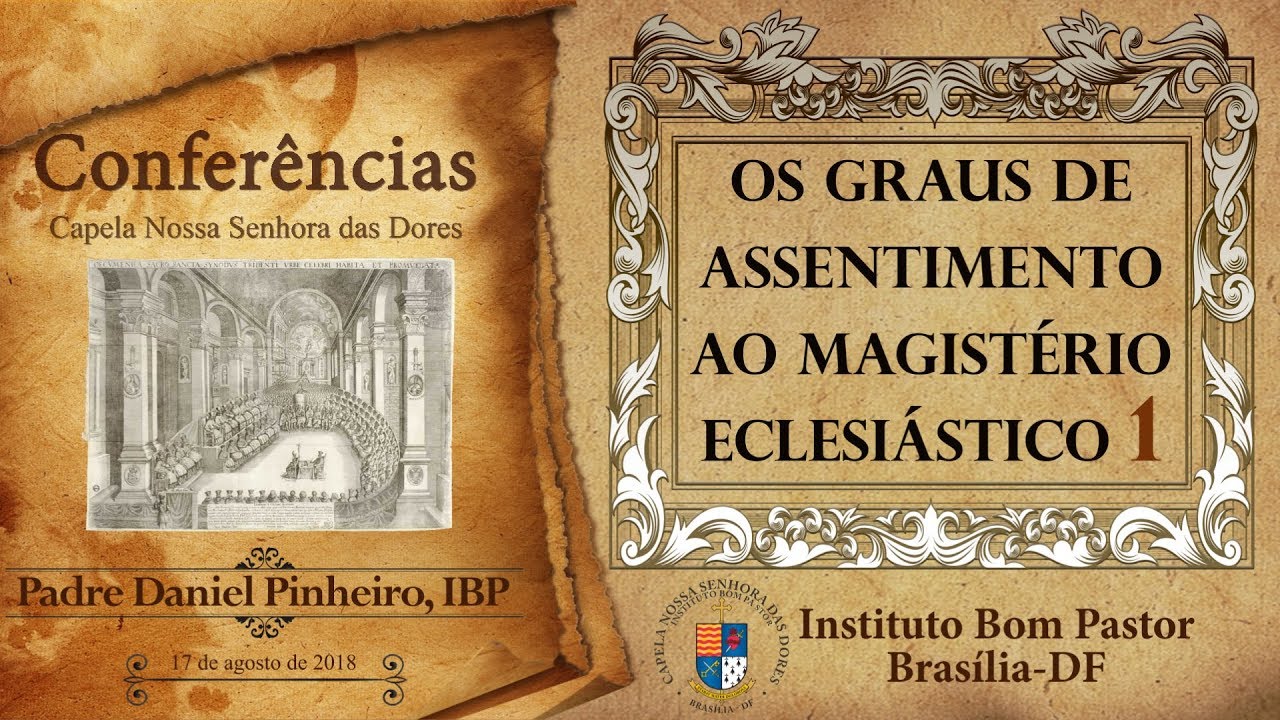 Graus de Assentimento ao Magistério Eclesiástico - Parte 1: Princípios filosóficos e teológicos