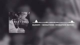 Elohim - Sensations (Wheathin Remix)