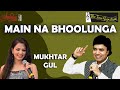 MAIN NA BHOOLUNGA I MUKHTAR SHAH I GUL SAXENA I THE TIME SIGNATURE