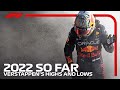 The Highs And Lows Of Max Verstappen's 2022 Season - So Far!
