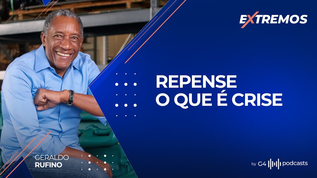 COMO ENCARAR AS CRISES COM MAIS POSITIVIDADE - COM GERALDO RUFINO | EXTREMOS