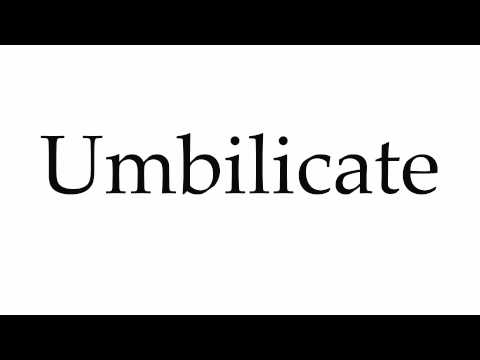How to Pronounce Umbilicate