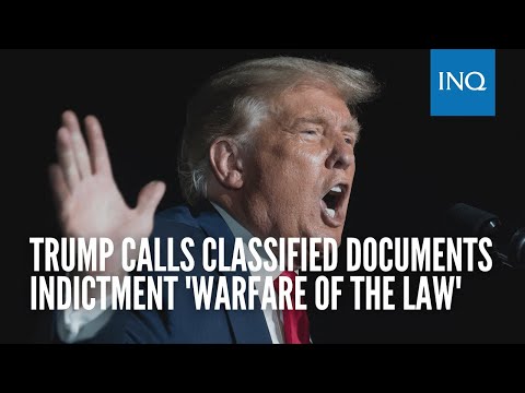 Trump calls classified documents indictment 'warfare of the law'
