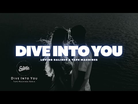 Dive Into You Remix - Loving Caliber & Tape Machines