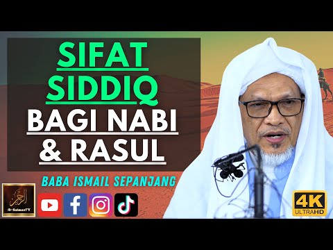 Baba Ismail Sepanjang - SIFAT SIDDIQ BAGI NABI & RASUL
