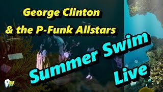 George Clinton &amp; the P-Funk Allstars - Summer Swim